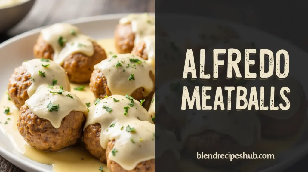 Delicious Alfredo Meatballs with creamy sauce