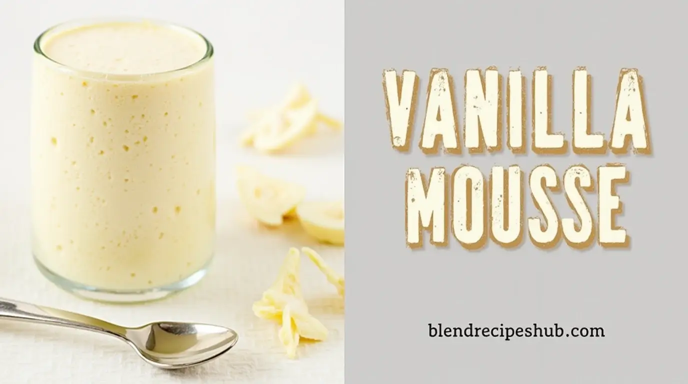 "Vanilla mousse recipe with ingredients on the left and bold rustic title 'Vanilla Mousse' on the right with website name blendrecipeshub.com.